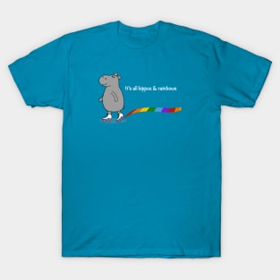 It’s All Hippos & Rainbows T-Shirt